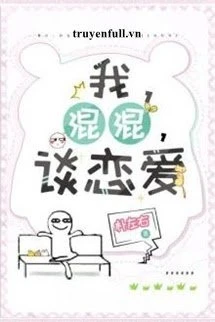 [Truyện Chữ] - Tôi, Thụ Tấu Hài, Đi Hẹn Hò