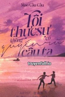 [Truyện Chữ] - Tôi Thực Sự Không Có Quyến Rũ Cậu Ta