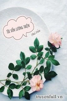 [Truyện Chữ] - Tôi Vốn Lương Thiện