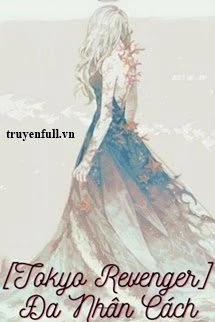 [Truyện Chữ] - [Tokyo Revenger] Đa Nhân Cách