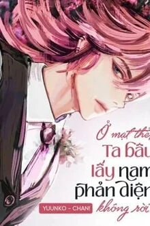 [Truyện Chữ] - Tokyo Revengers: Ở Mạt Thế, Ta Bâu Lấy Nam Phản Diện Không Rời!