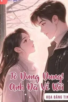 [Truyện Chữ] - Tô Dung Dung! Anh Đã Về Rồi
