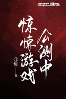 [Truyện Chữ] - Trò Chơi Vô Hạn Đang Trong Thử Nghiệm