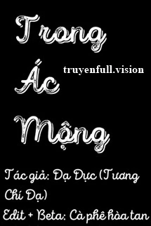 [Truyện Chữ] - Trong Ác Mộng - Tương Chí Dạ/Dạ Dực
