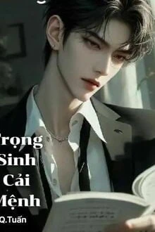[Truyện Chữ] - Trọng Sinh Cải Mệnh