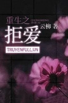 [Truyện Chữ] - Trọng Sinh Chi Cự Ái
