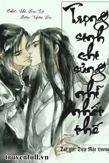 [Truyện Chữ] - Trọng Sinh Chi Sủng Nhĩ Nhất Thế