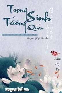 [Truyện Chữ] - Trọng Sinh Tướng Quân Luôn Xem Mình Là Thế Thân