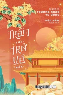 [Truyện Chữ] - Trẫm Lại Trở Về Rồi - Trường Nhạc Tư Ương
