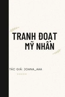 [Truyện Chữ] - Tranh Đoạt Mỹ Nhân