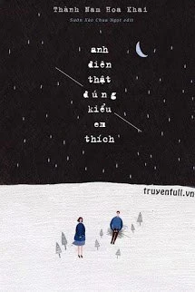 [Truyện Chữ] - Anh Điên Thật Đúng Kiểu Em Thích