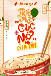 [Truyện Chữ] - Trúc Mã “Cục Nợ” Của Tôi