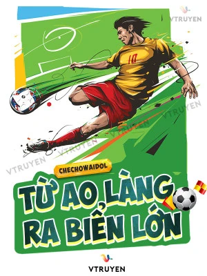 [Truyện Chữ] - Từ Ao Làng Ra Biển Lớn