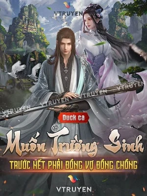 [Truyện Chữ] - Muốn Trường Sinh Trước Hết Phải Đồng Vợ Đồng Chồng