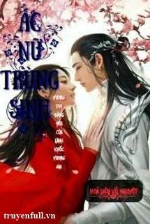 [Truyện Chữ] - Ác Nữ Trùng Sinh_Vương Phi Đáng Yêu Của Lãnh Khốc Vương Gia