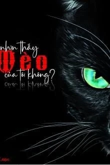 [Truyện Chữ] - Ai Thấy Mèo Của Tôi Không