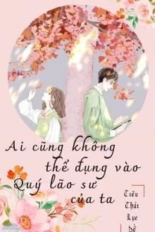 [Truyện Chữ] - Ai Cũng Không Được Đụng Vào Giáo Sư Quý Của Tui