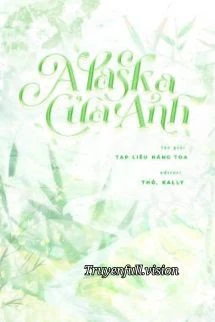 Alaska Của Anh – Tạp Liễu Năng Toa