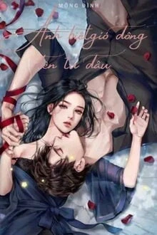 [Truyện Chữ] - Anh Biết Gió Đông Đến Từ Đâu