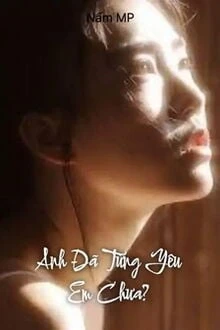 [Truyện Chữ] - Anh Đã Từng Yêu Em Chưa? 2