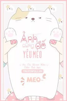 [Truyện Chữ] - Ảnh Đế Cũng Yêu Mèo