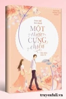 [Truyện Chữ] - Ảnh Đế Bá Đạo Một Mực Cưng Chiều