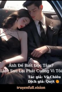 [Truyện Chữ] - Ảnh Đế Biết Đọc Tâm? Làm Sao Lại Phát Cuồng Vì Tôi