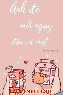 [Truyện Chữ] - Ảnh Đế Mỗi Ngày Đều Vả Mặt