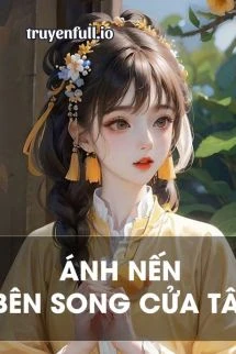 [Truyện Chữ] - Ánh Nến Bên Song Cửa Tây