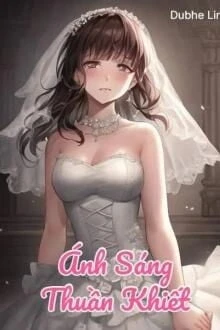 [Truyện Chữ] - Ánh Sáng Thuần Khiết