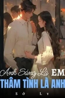 [Truyện Chữ] - Ánh Sáng Là Em, Thâm Tình Là Anh