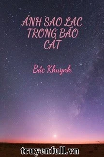 [Truyện Chữ] - Ánh Sao Lạc Trong Bão Cát