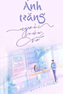 [Truyện Chữ] - Ánh Trăng Ngoài Cửa Sổ