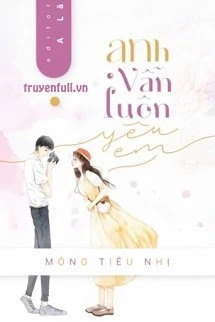 [Truyện Chữ] - Anh Vẫn Luôn Yêu Em