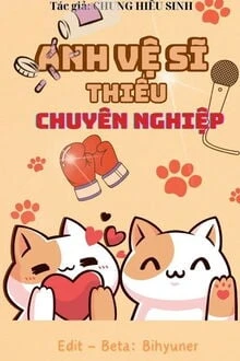 [Truyện Chữ] - Anh Vệ Sĩ Thiếu Chuyên Nghiệp