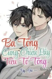 [Truyện Chữ] - Bá Tổng Cưng Chiều Lấy Tiểu Tổ Tông