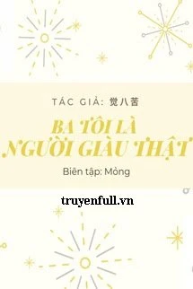 [Truyện Chữ] - Ba Tôi Là Người Giàu Thật