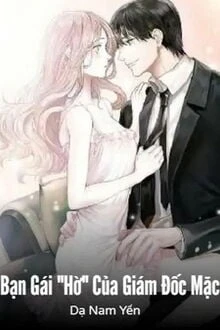 [Truyện Chữ] - Bạn Gái "Hờ" Của Giám Đốc Mặc