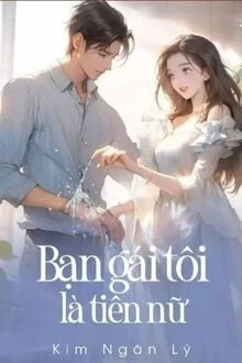 [Truyện Chữ] - Bạn Gái Tôi Là Tiên Nữ