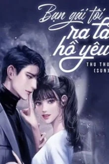 [Truyện Chữ] - Bạn Gái Tôi Ra Là Hồ Yêu