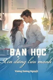 [Truyện Chữ] - Bạn Học, Xin Đừng Lưu Manh