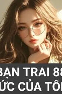 [Truyện Chữ] - Bạn Trai 88 Ức Của Tôi