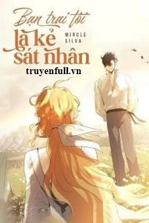 [Truyện Chữ] - Bạn Trai Tôi Là Kẻ Sát Nhân