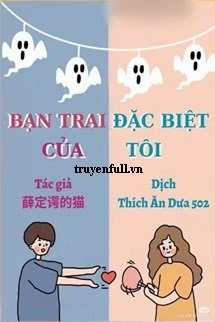 [Truyện Chữ] - Bạn Trai Đặc Biệt Của Tôi