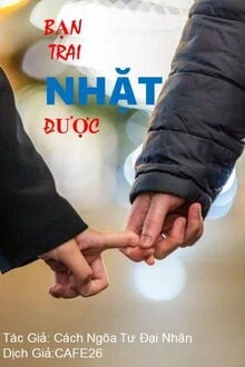 [Truyện Chữ] - Bạn Trai Nhặt Được