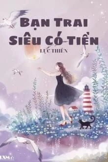 [Truyện Chữ] - Bạn Trai Siêu Có Tiền