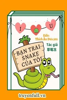 [Truyện Chữ] - Bạn Trai Snake Của Tôi