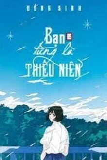 [Truyện Chữ] - Bạn Từng Là Thiếu Niên