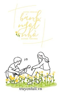 [Truyện Chữ] - Bánh Ngọt Nhỏ