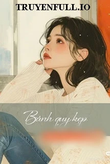 [Truyện Chữ] - Bánh Quy Kẹp